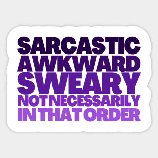 Sarcastic Awkward Sweary Not Necessarily In That Order Sticker